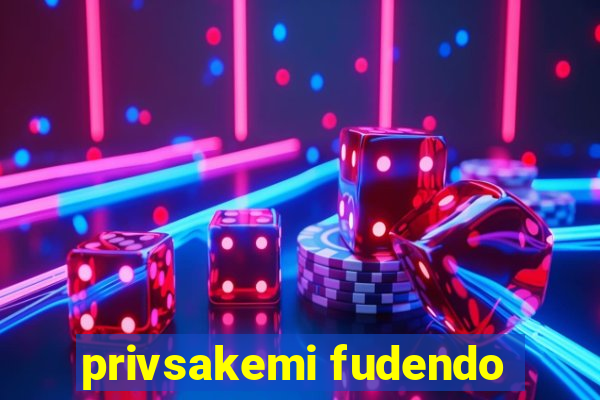 privsakemi fudendo